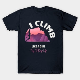 I Climb Like A Girl Try To Keep Up T-Shirt